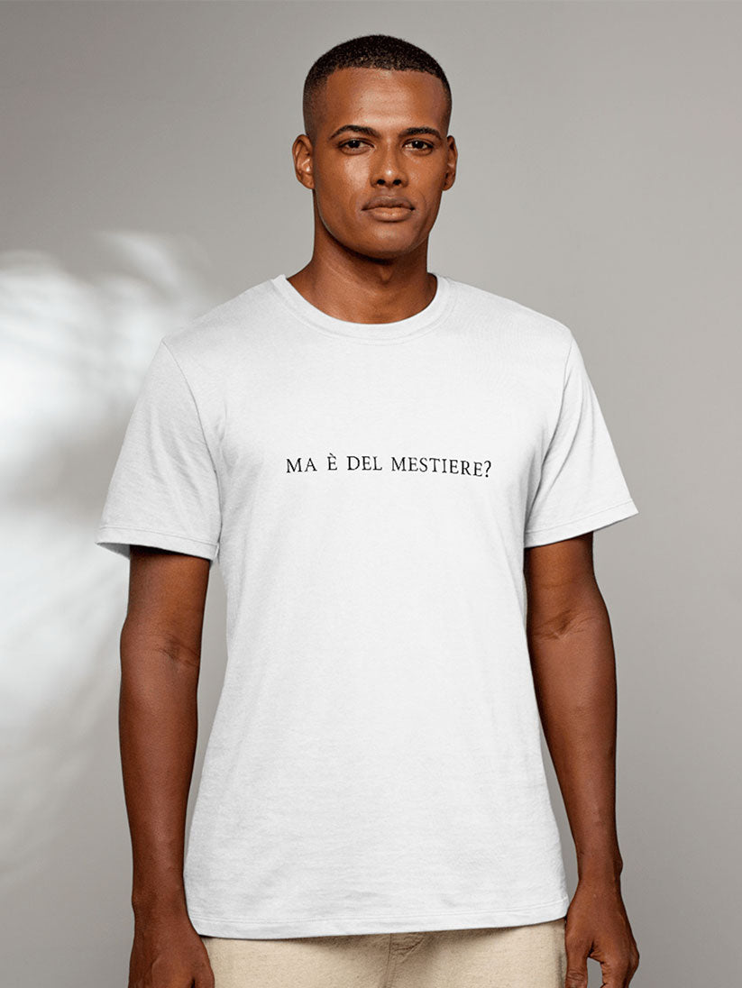 "Ma è del mestiere?" // Limited Edition T-Shirt